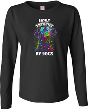 Easily Distracted by Dogs Ladies LS Tee Ladies Long Sleeve Shirt by Akron Pride Custom Tees | Akron Pride Custom Tees