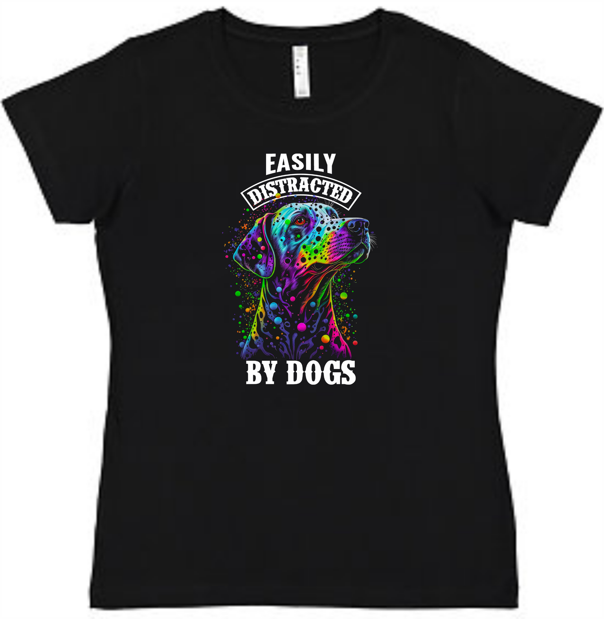 Easily Distracted by Dogs Ladies Tee Ladies Shirt by Akron Pride Custom Tees | Akron Pride Custom Tees