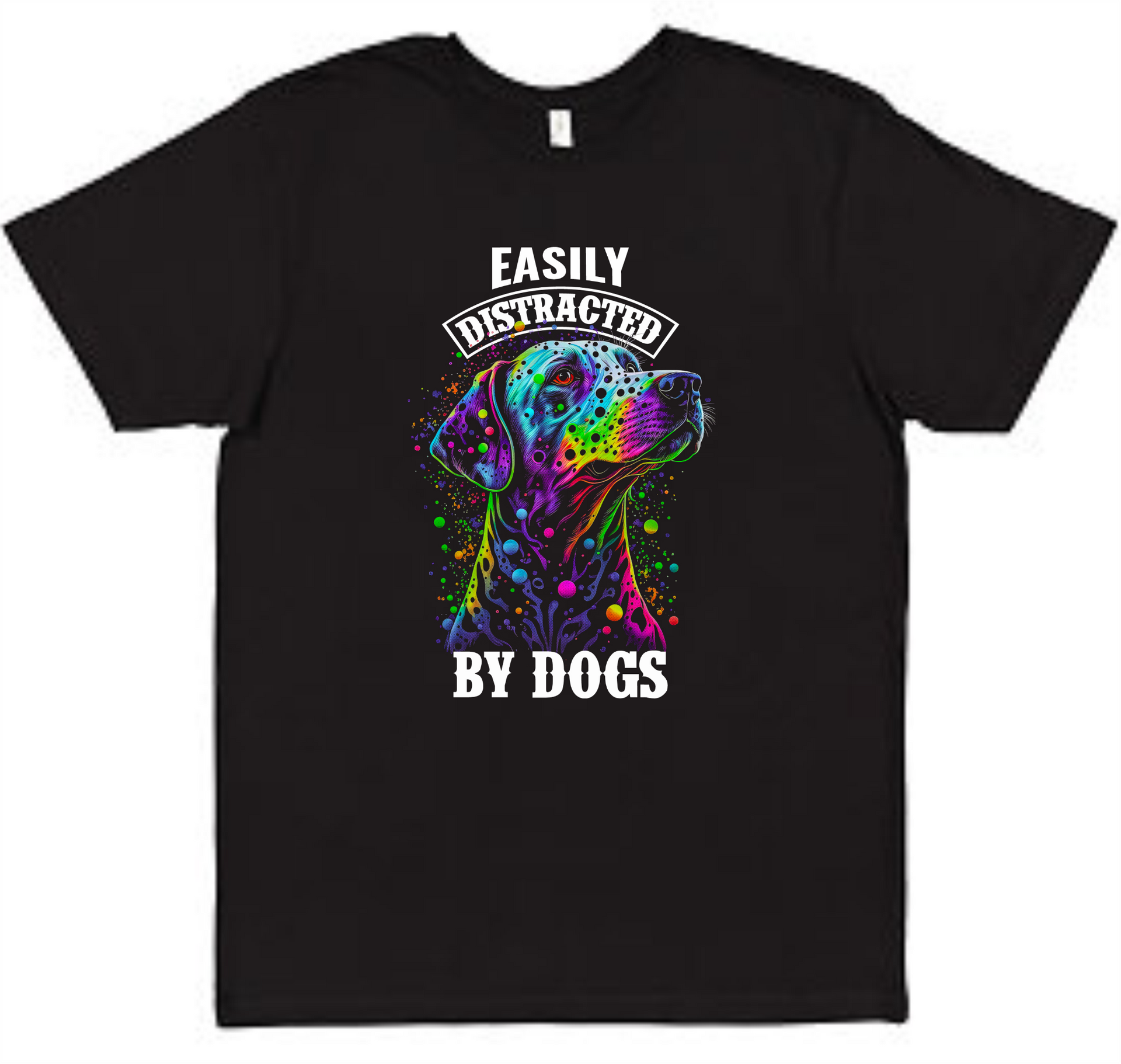 Easily Distracted by Dogs Tee Adult Shirt by Akron Pride Custom Tees | Akron Pride Custom Tees