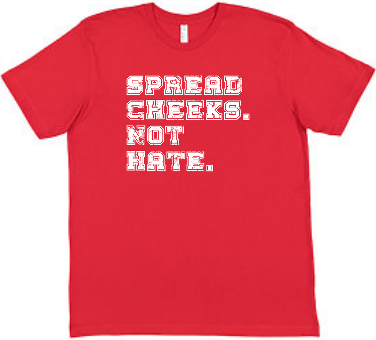 Spread cheeks not hate Tee