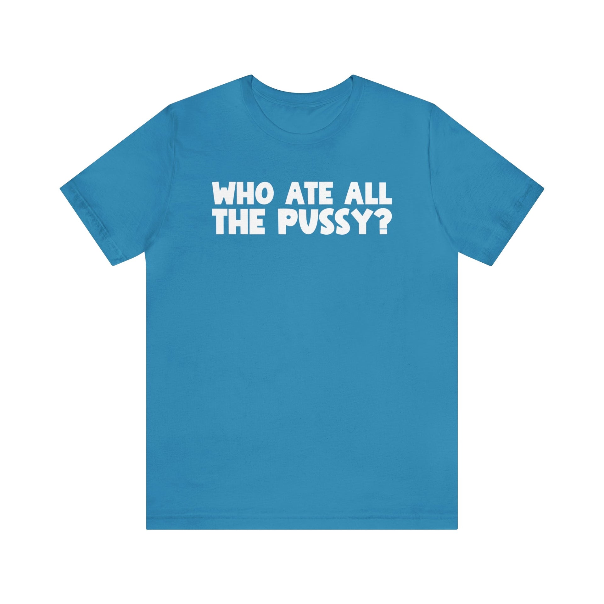 Who ate all the Tee Aqua S T-Shirt by Printify | Akron Pride Custom Tees