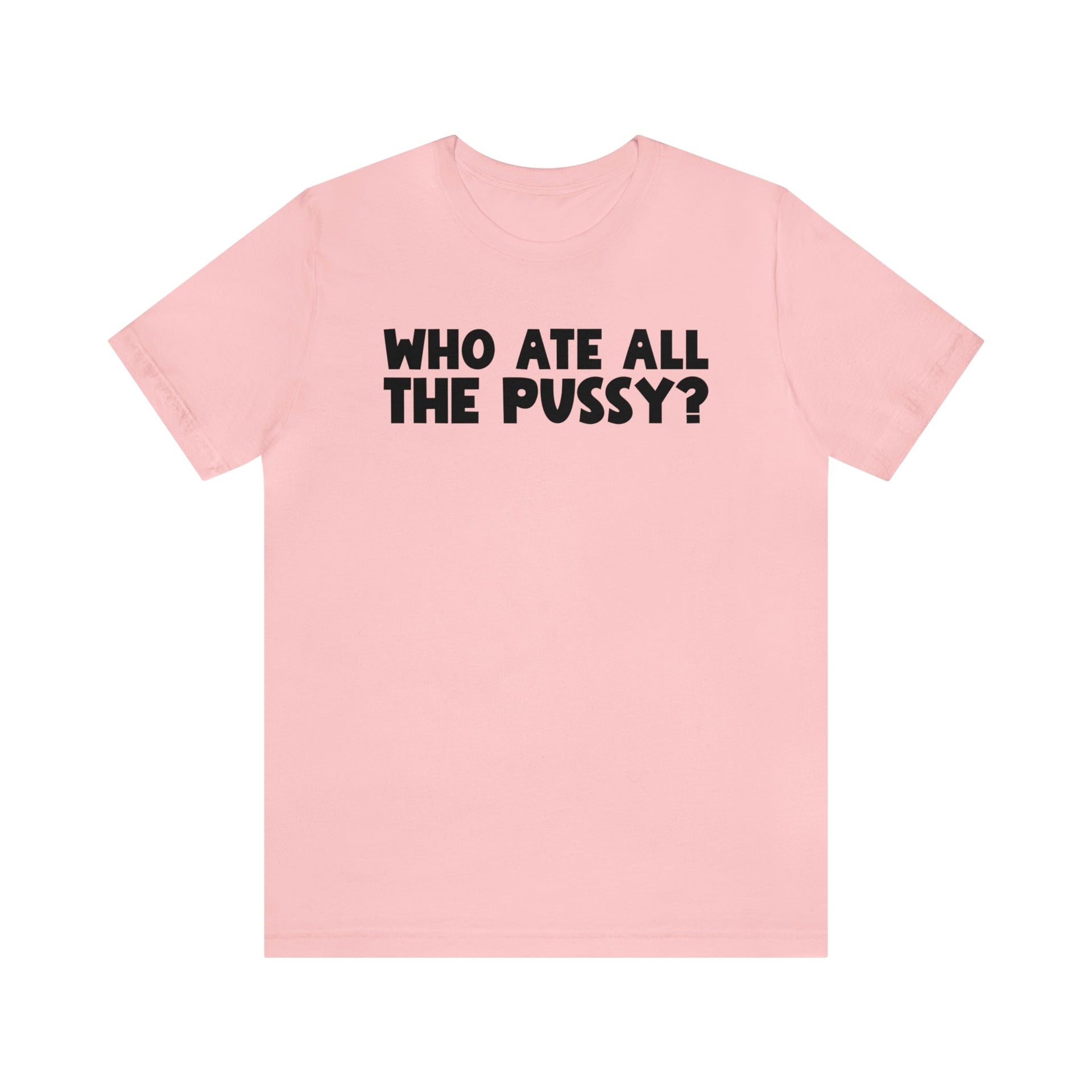 Who ate all the Tee Pink S T-Shirt by Printify | Akron Pride Custom Tees