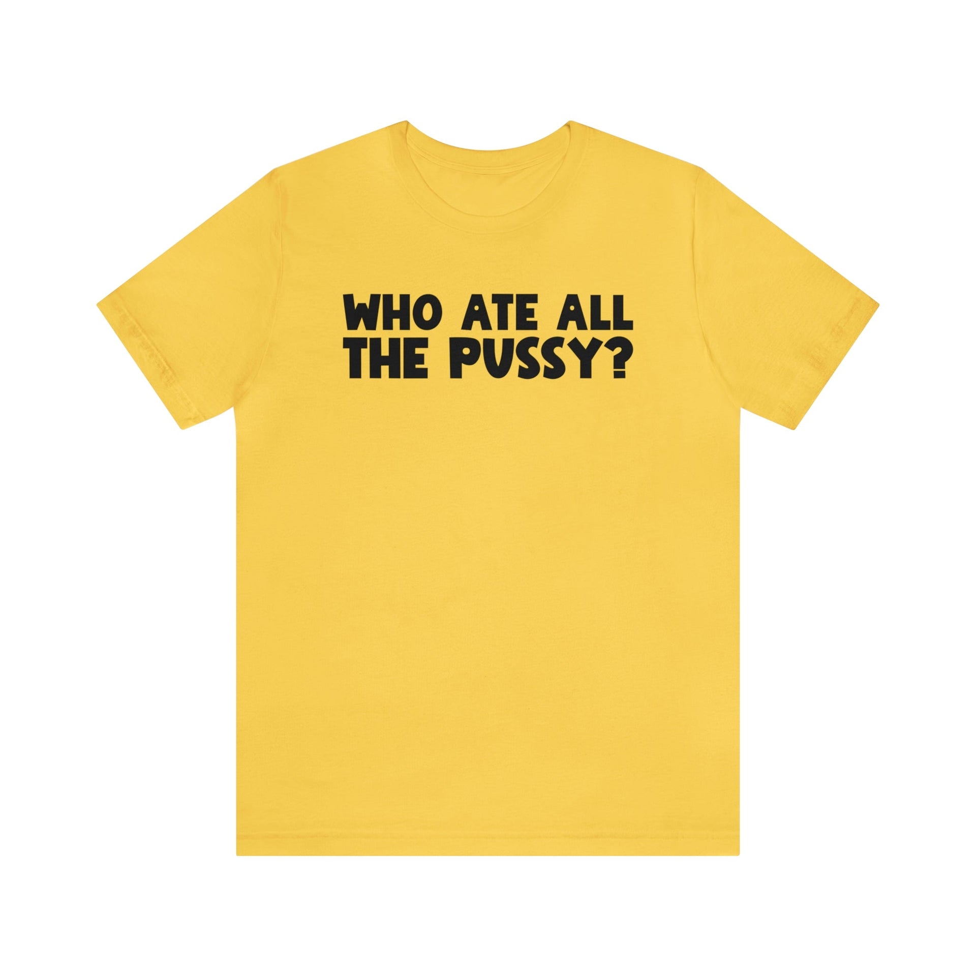 Who ate all the Tee Yellow S T-Shirt by Printify | Akron Pride Custom Tees